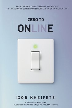Paperback Zero To Online: Everything You Need to Launch, Grow, and Scale a Profitable Online Business Without Wasting Years Figuring It Out Book