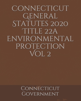 Connecticut General Statutes 2020 Title 22a Environmental Protection Vol 2