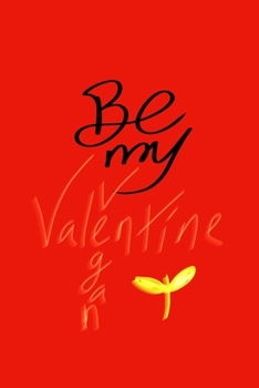 Be my valentine vegan: 6x9 Lined and Blank paged notebook  126 Pages, Red, Gift Funny Valentine's Day Gift Lined Notebook Journal. Romantic lyrics and sayings.