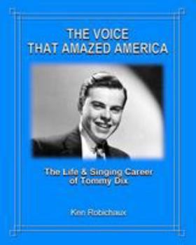 The Voice That Amazed America: The Life and Singing Career of Tommy Dix