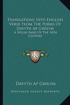 Paperback Translations Into English Verse From The Poems Of Davyth Ap Gwilym: A Welsh Bard Of The 14th Century Book
