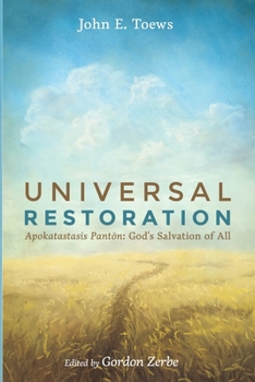 Universal Restoration: Apokatastasis Panton: God's Salvation of All
