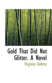 Gold That Did Not Glitter a Novel