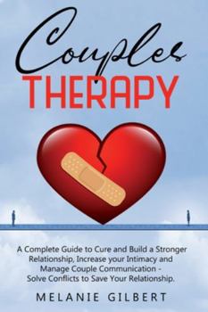 Paperback Couples Therapy: A Complete Guide To Cure And Build A Stronger Relationship, Increase Your Intimacy And Manage Couple Communication. So Book