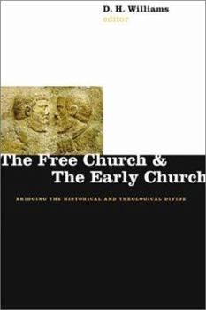 Paperback The Free Church and the Early Church: Bridging the Historical and Theological Divide Book