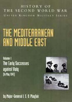 The Mediterranean and Middle East: The Early Successes Against Italy (to May 1941), Official Campaign History v. I (History of the Second World War: United Kingdom Military) - Book  of the History of the Second World War: United Kingdom Military Series
