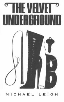 The Velvet Underground book by Michael Leigh