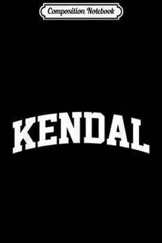 Composition Notebook: Kendal Vintage Sports Team Arch  Journal/Notebook Blank Lined Ruled 6x9 100 Pages