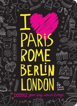 Paperback I Love Paris, Rome, Berlin, London: Doodle Your Way Across Europe! Book