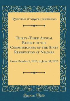 Thirty-Third Annual Report of the Commissioners of the State Reservation at Niagara: From October 1, 1915, to June 30, 1916