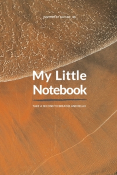 My Little Notebook - Inspired by Nature (6x9) | 03: Take a second to breathe and relax.