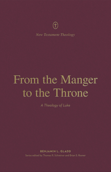 Paperback From the Manger to the Throne: A Theology of Luke Book