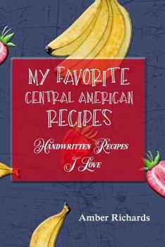 Paperback My Favorite Central American Recipes: Handwritten Recipes I Love Book