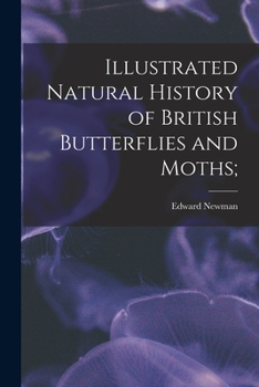 Paperback Illustrated Natural History of British Butterflies and Moths; Book