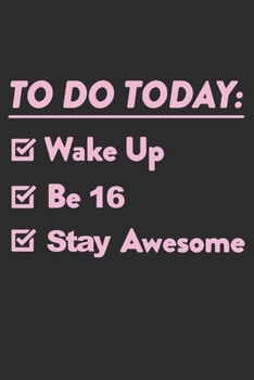16 Year Old To Do List: Blank Lined Journal, Happy 16th Birthday 16 Year Old Gift For Boys And Girls