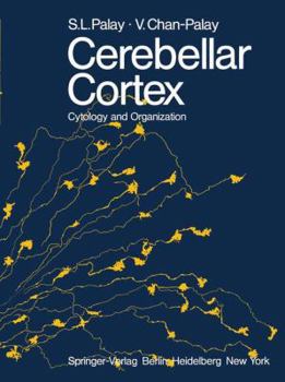 Hardcover Cerebellar Cortex: Cytology and Organization Book