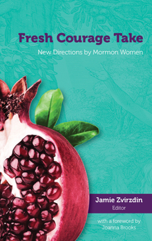 Hardcover Fresh Courage Take: New Directions by Mormon Women Book