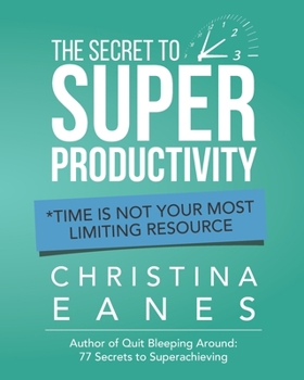 Paperback The Secret to Super Productivity: *Time is not your most limiting resource Book