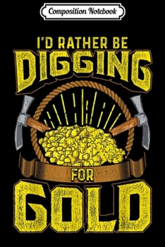 Composition Notebook: Gold Miner Panning Digging Underground Mining Gift  Journal/Notebook Blank Lined Ruled 6x9 100 Pages