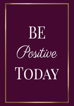 Paperback Be Positive Today: Motivation Gifts for Employees - Team - Lined Blank Notebook Journal with a funny saying on the Front Cover - 7x10 110 Book