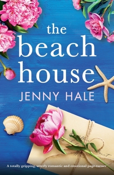 Paperback The Beach House: A totally gripping, utterly romantic and emotional page-turner Book