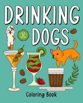 Drinking Dog Coloring Book: Coloring Books for Adults, Adult Coloring Book with Many Coffee