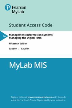 Printed Access Code Mylab MIS with Pearson Etext -- Access Card -- For Management Information Systems: Managing the Digital Firm Book