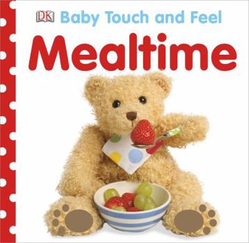 Baby Touch and Feel: Mealtime - Book  of the Baby Touch and Feel