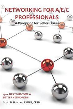 Paperback Networking for A/E/C Professionals: A Blueprint for Seller-Doers: 150+ Tips to Become a Better Networker! Book