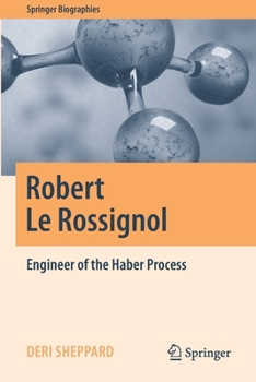 Robert Le Rossignol: Engineer of the Haber Process - Book  of the Springer Biography