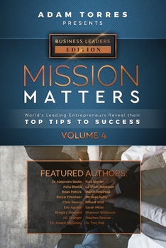 Paperback Mission Matters: World's Leading Entrepreneurs Reveal Their Top Tips To Success (Business Leaders Vol.4) Book