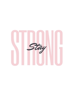 Paperback Stay Strong: Notebook / Simple Blank Lined Writing Journal / Mental Health / Feminism Movement / Feminist / Inspiration / Positivit Book