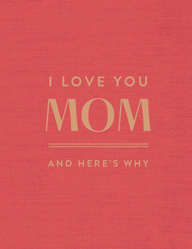 Hardcover I Love You Mom: And Here's Why Book
