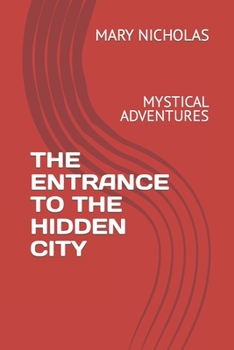 Paperback The Entrance to the Hidden City: Mystical Adventures Book