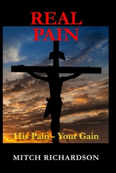 Paperback Real Pain: His Pain - Your Gain Book