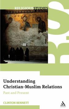 Paperback Understanding Christian-Muslim Relations: Past and Present Book