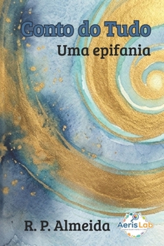 Conto do Tudo: Uma epifania (Portuguese Edition)