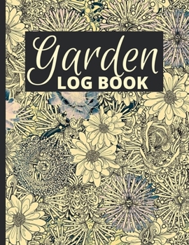 Paperback Garden Log Book: Floral Garden Planting Journal, Gardener Logbook To Record, Track Plants and Projects Book