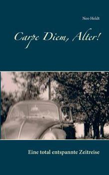 Paperback Carpe Diem, Alter!: Eine total entspannte Zeitreise [German] Book