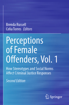 Perception of Female Offenders, Vol. 1: How Stereotypes and Social Norms Affect Criminal Justice Responses