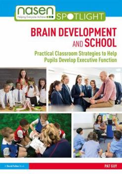 Paperback Brain Development and School: Practical Classroom Strategies to Help Pupils Develop Executive Function Book