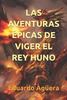 Paperback Las aventuras épicas de Viger el Rey Huno segunda parte [Spanish] Book