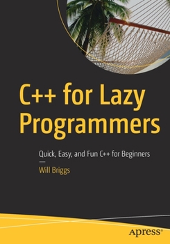 Paperback C++ for Lazy Programmers: Quick, Easy, and Fun C++ for Beginners Book