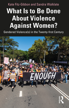 Paperback What Is to Be Done About Violence Against Women?: Gendered Violence(s) in the Twenty-first Century Book