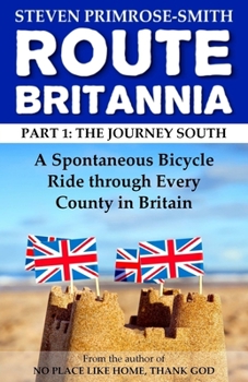 Paperback Route Britannia, the Journey South: A Spontaneous Bicycle Ride through Every County in Britain Book