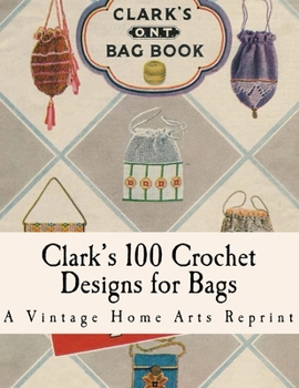Paperback Clark's Bag Book: Crochet Patterns to Make 100 Bags Book