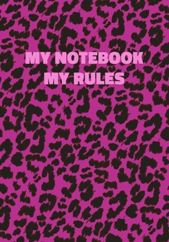 Paperback My Notebook My Rules: Pink Leopard Print Notebook With Funny Text On The Cover (Animal Skin Pattern). College Ruled (Lined) Journal. Wild Ca Book