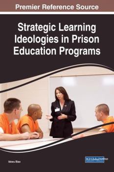 Hardcover Strategic Learning Ideologies in Prison Education Programs Book