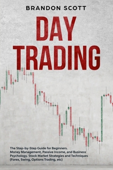 Paperback Day Trading: The Step-by-Step Guide for Beginners. Money Management, Passive Income, and Business Psychology. Stock Market Strategi Book