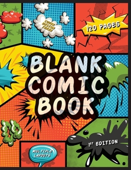 Paperback Blank Comic Book: Incredible Templates for Drawing, Sketching and Storyboarding - Create Your Own Comics for Kids, Teens and Adults Book